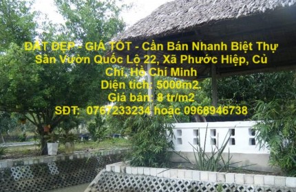 ĐẤT ĐẸP - GIÁ TỐT - Cần Bán Nhanh Biệt Thự Sân Vườn Quốc Lộ 22, Xã Phước Hiệp, Củ Chi, Hồ Chí Minh